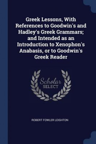 Kniha GREEK LESSONS, WITH REFERENCES TO GOODWI ROBERT FOW LEIGHTON