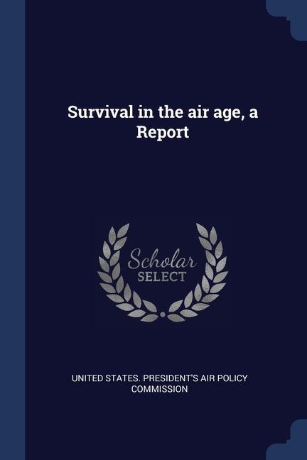 Книга SURVIVAL IN THE AIR AGE, A REPORT UNITED STATES. PRESI