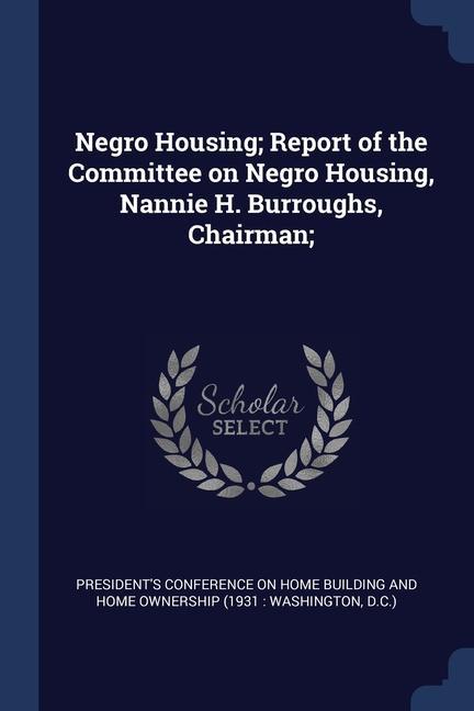 Kniha NEGRO HOUSING; REPORT OF THE COMMITTEE O PRESIDENT'S CONFEREN