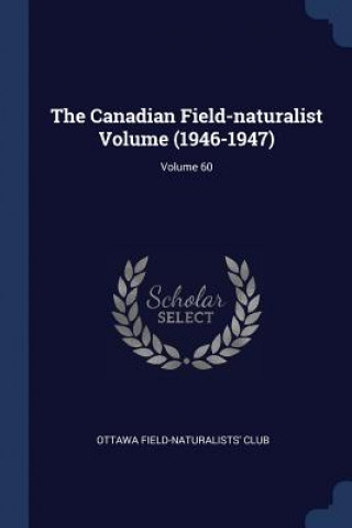 Kniha THE CANADIAN FIELD-NATURALIST VOLUME  19 OTTAWA FIELD-N CLUB