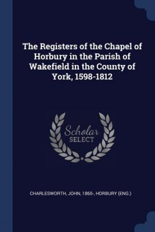 Carte THE REGISTERS OF THE CHAPEL OF HORBURY I 1865-