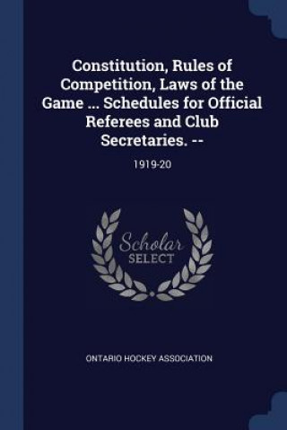 Kniha CONSTITUTION, RULES OF COMPETITION, LAWS ONTARIO HOCKEY ASSOC