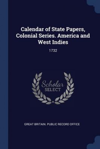 Książka CALENDAR OF STATE PAPERS, COLONIAL SERIE GREAT BRITAIN. PUBLI