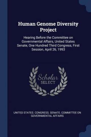 Kniha HUMAN GENOME DIVERSITY PROJECT: HEARING UNITED STATES. CONGR