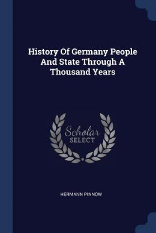 Carte HISTORY OF GERMANY PEOPLE AND STATE THRO HERMANN PINNOW