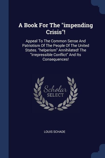 Könyv A BOOK FOR THE  IMPENDING CRISIS !: APPE LOUIS SCHADE