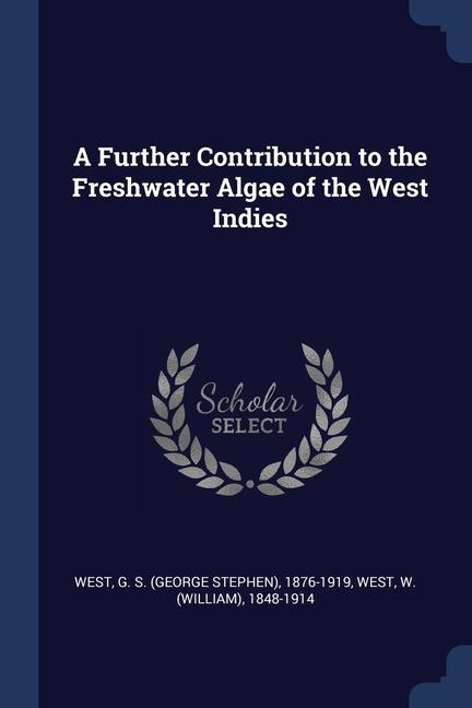 Kniha A FURTHER CONTRIBUTION TO THE FRESHWATER G S. 1876-1919 WEST