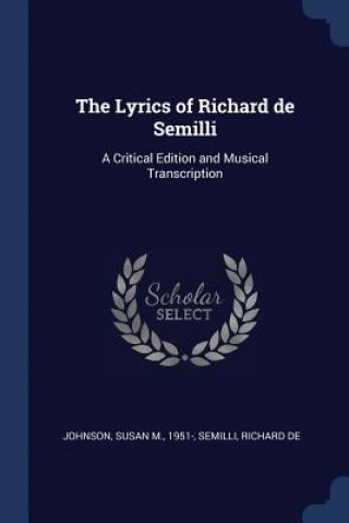 Kniha THE LYRICS OF RICHARD DE SEMILLI: A CRIT SUSAN M. JOHNSON