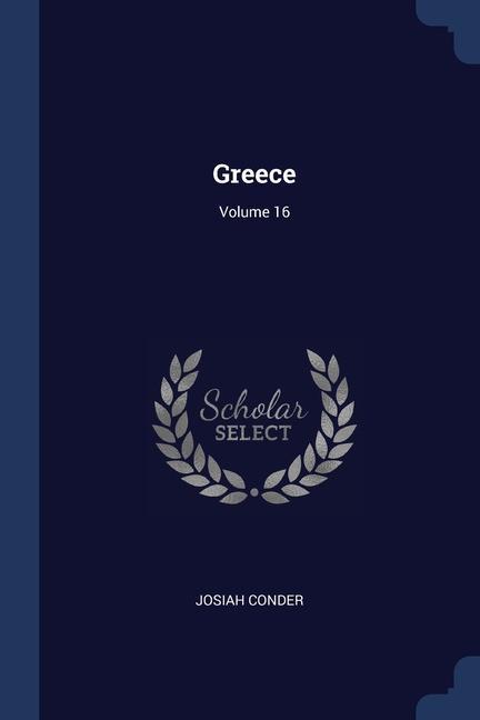 Könyv GREECE; VOLUME 16 JOSIAH CONDER