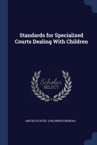 Book STANDARDS FOR SPECIALIZED COURTS DEALING UNITED STATES. CHILD