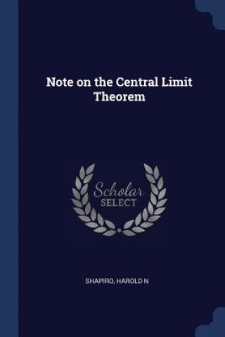 Kniha NOTE ON THE CENTRAL LIMIT THEOREM HAROLD N SHAPIRO
