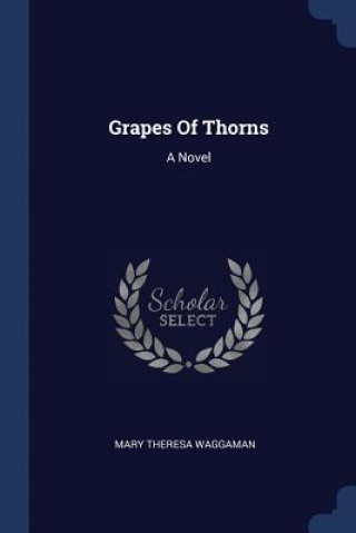 Carte GRAPES OF THORNS: A NOVEL MARY THERE WAGGAMAN