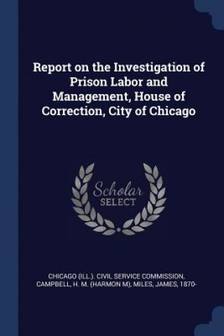 Carte REPORT ON THE INVESTIGATION OF PRISON LA CHICAGO  ILL. . CIVI