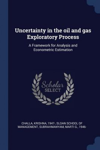 Książka UNCERTAINTY IN THE OIL AND GAS EXPLORATO KRISHNA CHALLA