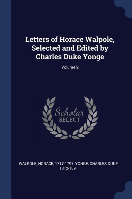 Kniha LETTERS OF HORACE WALPOLE, SELECTED AND 1717-1797