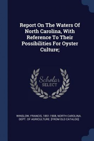 Book REPORT ON THE WATERS OF NORTH CAROLINA, 1851-1908