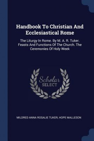 Carte HANDBOOK TO CHRISTIAN AND ECCLESIASTICAL MILDRED ANNA ROSALIE