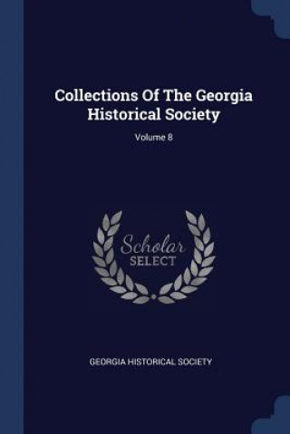 Carte COLLECTIONS OF THE GEORGIA HISTORICAL SO GEORGIA HIS SOCIETY