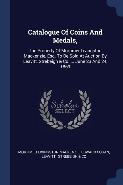 Livre CATALOGUE OF COINS AND MEDALS,: THE PROP MORTIMER MACKENZIE