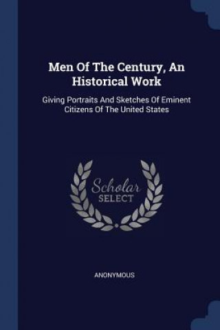 Carte MEN OF THE CENTURY, AN HISTORICAL WORK: 