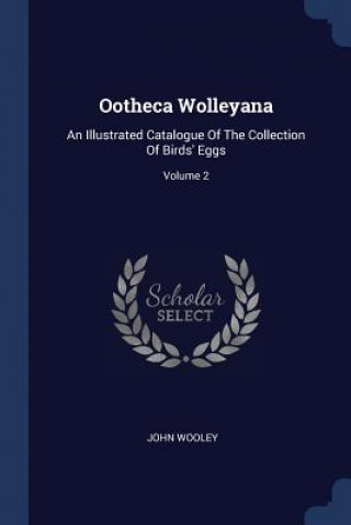 Carte OOTHECA WOLLEYANA: AN ILLUSTRATED CATALO JOHN WOOLEY