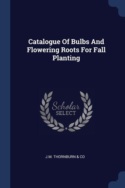 Book CATALOGUE OF BULBS AND FLOWERING ROOTS F J.M. THORNBURN & CO