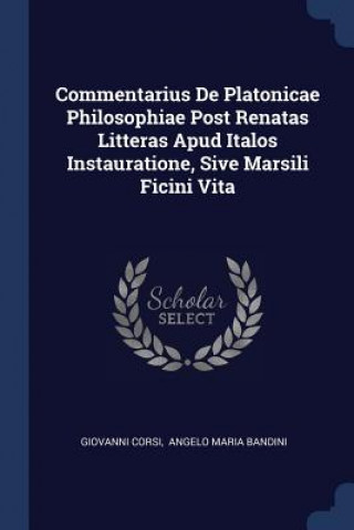 Книга COMMENTARIUS DE PLATONICAE PHILOSOPHIAE GIOVANNI CORSI