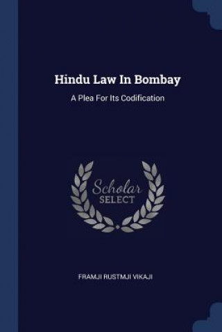 Kniha HINDU LAW IN BOMBAY: A PLEA FOR ITS CODI FRAMJI RUSTM VIKAJI