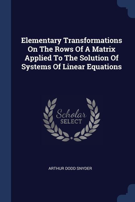 Knjiga ELEMENTARY TRANSFORMATIONS ON THE ROWS O ARTHUR DODD SNYDER