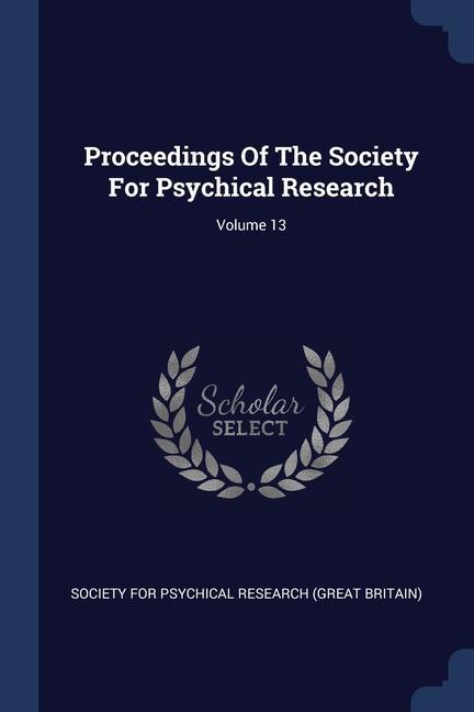 Kniha PROCEEDINGS OF THE SOCIETY FOR PSYCHICAL SOCIETY FOR PSYCHICA