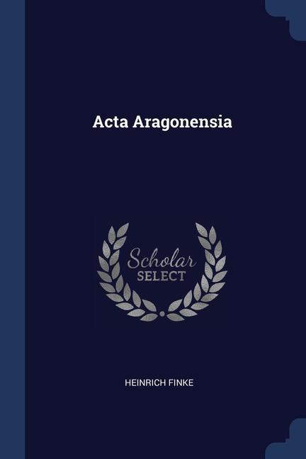 Carte ACTA ARAGONENSIA HEINRICH FINKE