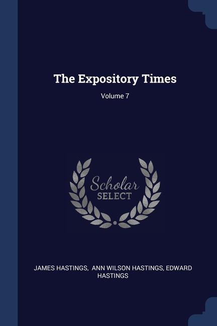 Книга THE EXPOSITORY TIMES; VOLUME 7 JAMES HASTINGS