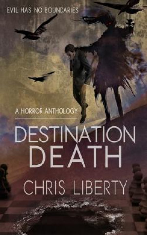 Kniha Destination Death - A Horror Anthology CHRIS LIBERTY