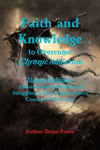 Kniha Faith and Knowledge to Overcome Chronic Addiction SHAUN PRARIO