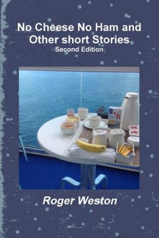 Knjiga No Cheese No Ham and Other short Stories Second Edition ROGER WESTON