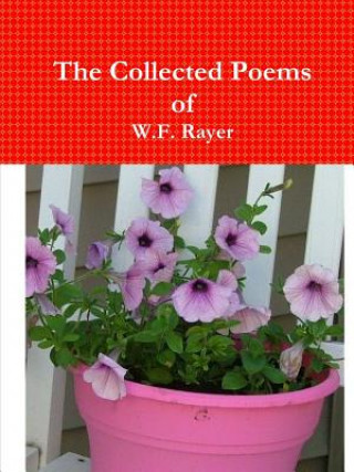 Carte Collected Poems of W.F. Rayer W.F. RAYER