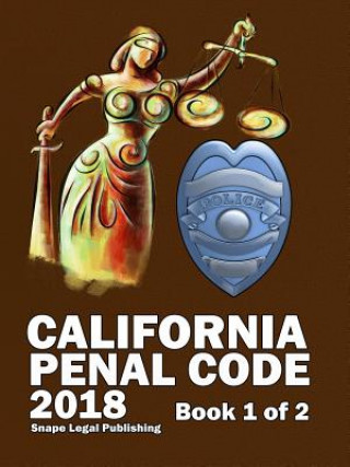 Carte California Penal Code 2018 Book 1 of 2 JOHN SNAPE