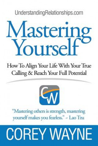 Knjiga Mastering Yourself, How To Align Your Life With Your True Calling & Reach Your Full Potential COREY WAYNE