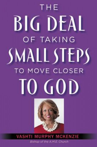 Carte Big Deal of Taking Small Steps to Move Closer to God Vashti McKenzie