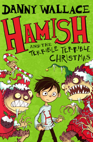 Könyv Hamish and the Terrible Terrible Christmas and Other Stories Danny Wallace