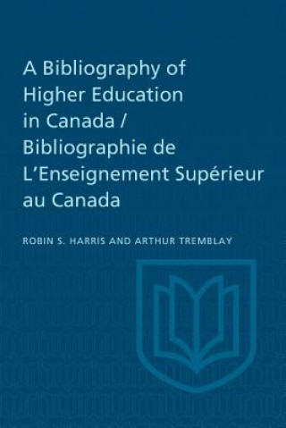 Kniha Bibliography of Higher Education in Canada / Bibliographie de L'Enseignement Superieur au Canada HARRIS