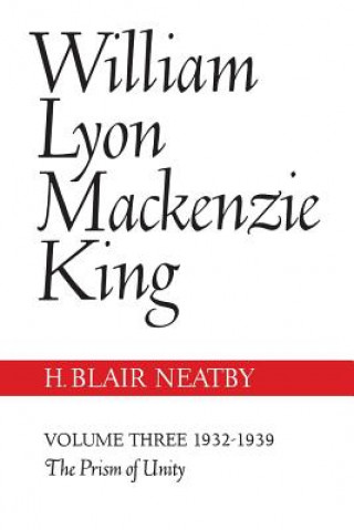 Carte William Lyon Mackenzie King, Volume III, 1932-1939 NEATBY