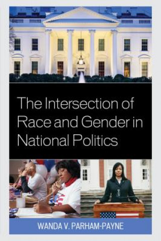 Kniha Intersection of Race and Gender in National Politics Wanda Parham-Payne