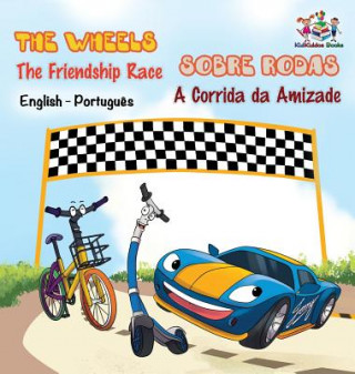 Carte Wheels - The Friendship Race (English Portuguese Book for Kids) S.A. PUBLISHING