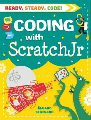 Könyv Ready, Steady, Code!: Coding with Scratch Jr Alvaro Scrivano