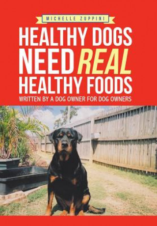 Книга Healthy Dogs Need Real Healthy Foods MICHELLE ZUPPINI