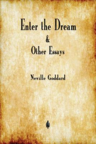 Książka Enter the Dream and Other Essays NEVILLE GODDARD