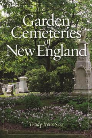 Könyv Garden Cemeteries of New England Trudy Irene Scee