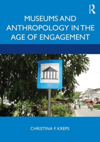 Carte Museums and Anthropology in the Age of Engagement KREPS