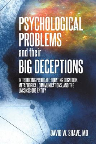 Könyv Psychological Problems and Their Big Deceptions DAVID  W. SHAVE